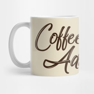 Coffee Addict - Funny Coffee Lover Mug